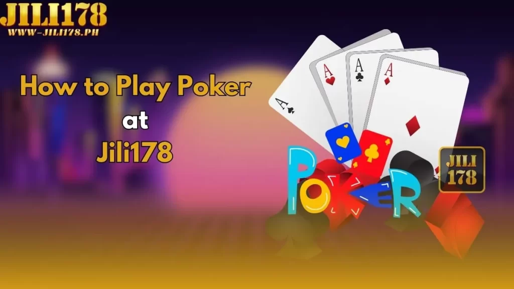 How to Play Poker at Jili178