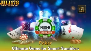 Jili178 Poker Ultimate Game for Smart Gamblers